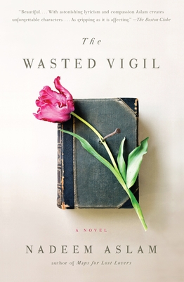 Coperta cărții 'The Wasted Vigil - Nadeem Aslam'