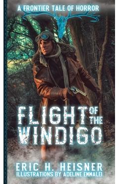 Poza produsului Flight of the Windigo: A Frontier Tale of Horror - Eric H. Heisner