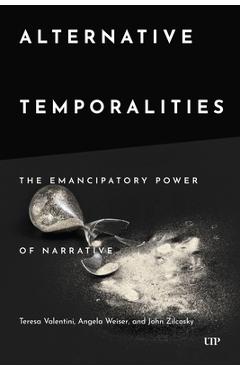 Coperta cărții 'Alternative Temporalities: The Emancipatory Power of Narrative - Teresa Valentini'