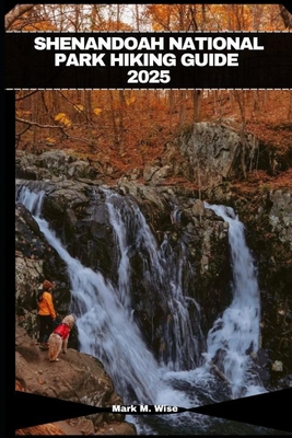 Shenandoah National Park Hiking Guide 2025 - Mark M. Wise