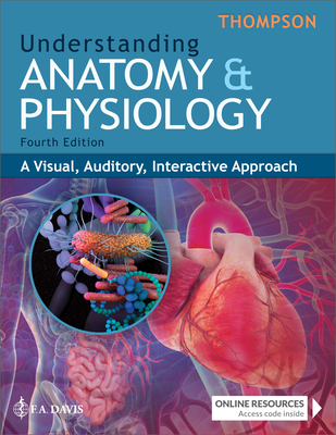 Understanding Anatomy & Physiology: A Visual, Auditory, Interactive Approach - Gale Sloan Thompson