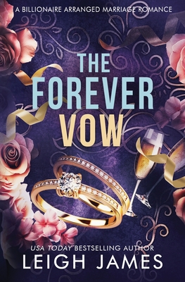 The Forever Vow: A Billionaire Arranged Marriage Romance - Leigh James