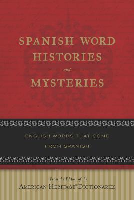 Spanish Word Histories and Mysteries: English Words That Come from Spanish - 