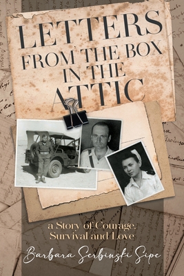 Letters from the Box in the Attic: A Story of Courage, Survival and Love - 