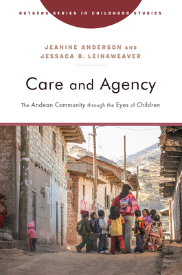 Care and Agency: The Andean Community Through the Eyes of Children - Jeanine Anderson