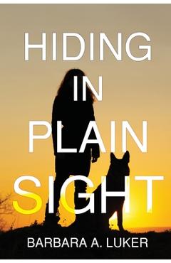 Hiding in Plain Sight - Barbara A. Luker