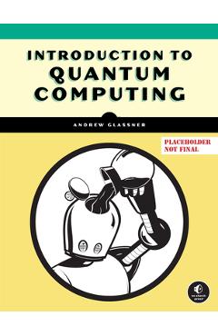 Poza produsului Introduction to Quantum Computing - Andrew Glassner
