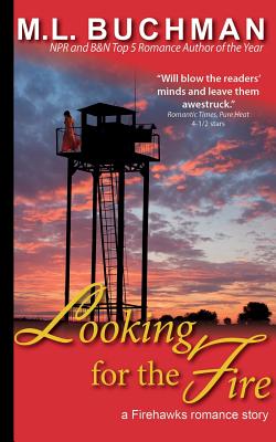 Looking for the Fire - M. L. Buchman