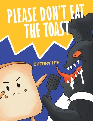 Please Don't Eat the Toast - Cherry Lee