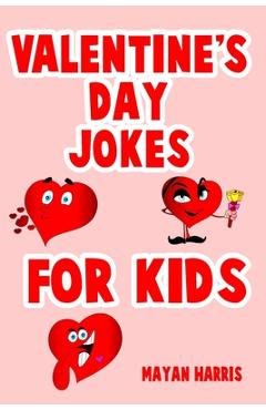 Coperta cărții 'Valentine's Day Jokes For Kids: Cute Valentine's Day Kids Gift Idea Perfect For Boys And Girls Valentine Gifts - Mayan'