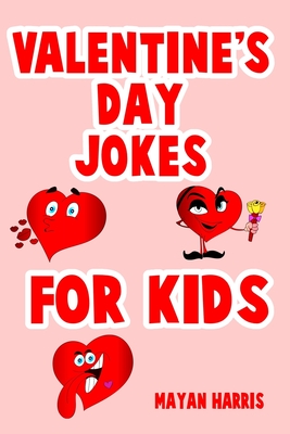 Coperta cărții 'Valentine's Day Jokes For Kids: Cute Valentine's Day Kids Gift Idea Perfect For Boys And Girls Valentine Gifts - Mayan'