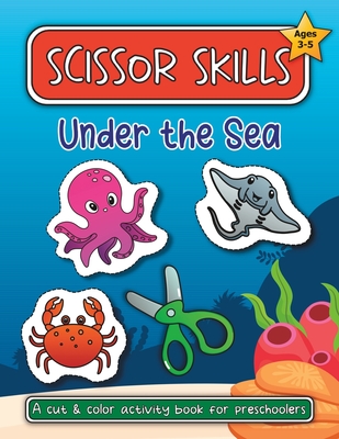 Scissor Skills Under the Sea: A Cut and Color Activity Book for Preschoolers (Ages 3-5) - Banana Bear