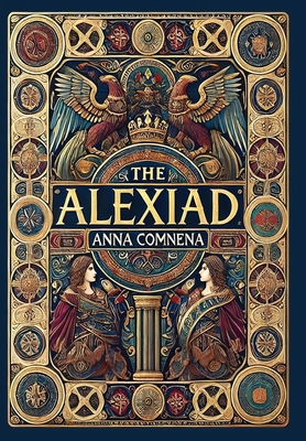 The Alexiad (Collector's Edition) (Laminated Hardback with Jacket) - Anna Comnena