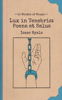 Lux in Tenebris: Poena et Salus - Isaac Ryals