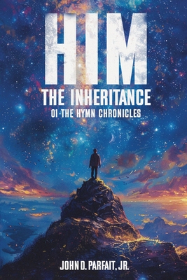 Him: The Inheritance - John D. Parfait