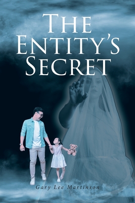 The Entity's Secret - Gary Lee Martinson