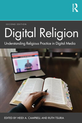 Digital Religion: Understanding Religious Practice in Digital Media - Heidi A. Campbell