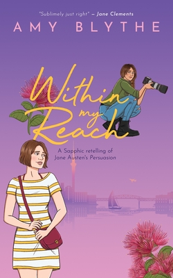 Within My Reach: A Sapphic retelling of Jane Austen's Persuasion - Amy Blythe