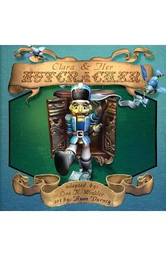 Coperta cărții 'Clara & Her Nutcracker - Ryan Durney'