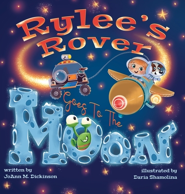 Rylee's Rover Goes To The Moon - Joann M. Dickinson