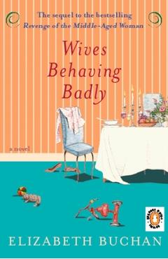 Coperta cărții 'Wives Behaving Badly - Elizabeth Buchan'
