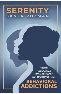 Coperta cărții 'Serenity: How to Recognize, Understand, and Recover from Behavioral Addictions - Sanja Rozman'