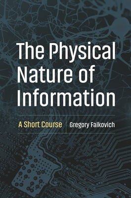 The Physical Nature of Information: A Short Course - Gregory Falkovich