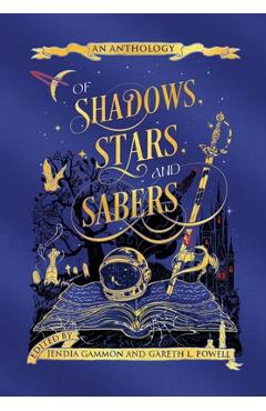 Coperta cărții 'Of Shadows, Stars, and Sabers: An Anthology - Jendia Gammon'