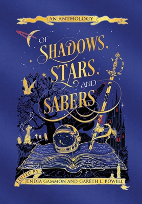 Coperta cărții 'Of Shadows, Stars, and Sabers: An Anthology - Jendia Gammon'