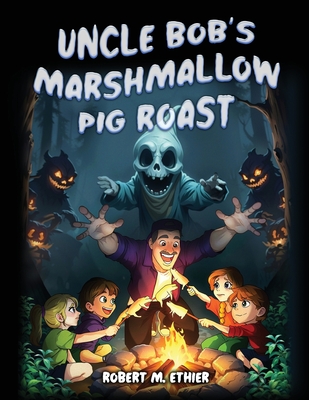 Uncle Bob's Marshmallow Pig Roast -