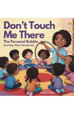 Coperta cărții 'Don't Touch Me There: The Personal Bubble - Learning About Boundaries - Chioma Chime'