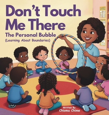 Coperta cărții 'Don't Touch Me There: The Personal Bubble - Learning About Boundaries - Chioma Chime'