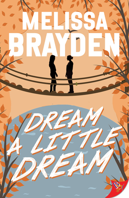 Dream a Little Dream - Melissa Brayden