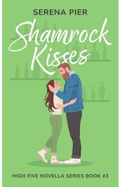 Coperta cărții 'Shamrock Kisses: A Spicy St. Patrick's Day Romance Novella: Instant Connection, Strangers to Lovers, Small Town,'