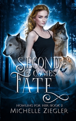 Second Comes Fate: Fated Mates Wolf Shifter Romance - Michelle Ziegler