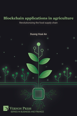 Blockchain applications in agriculture: Revolutionizing the food supply chain - Duong Hoai An