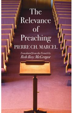 Coperta cărții 'The Relevance of Preaching - Pierre Ch Marcel'