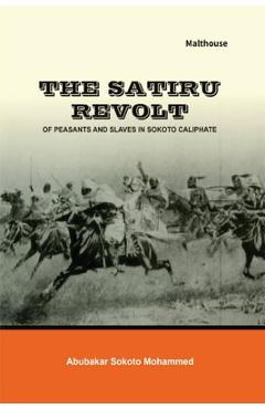 Coperta cărții 'The Satiru Revolt of Peasants and Slaves in Sokoto Caliphate - Abubakar Sokoto Mohammed'