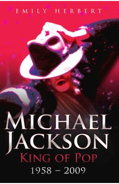 Poza produsului Michael Jackson - King of Pop: 1958 - 2009 - Emily Herbert