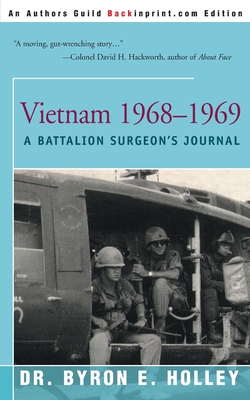 Vietnam 1968-1969: A Battalion Surgeon's Journal - Byron E. Holley