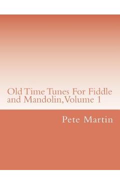 Poza produsului Old Time Tunes For Fiddle and Mandolin, Volume 1 - Pete Martin