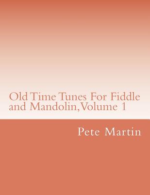 Coperta cărții 'Old Time Tunes For Fiddle and Mandolin, Volume 1 - Pete Martin'
