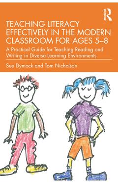 Coperta cărții 'Teaching Literacy Effectively in the Modern Classroom for Ages 5-8: A Practical Guide for Teaching Reading and Writing'