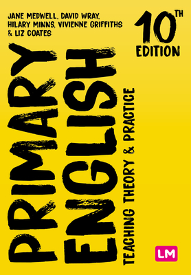 Primary English: Teaching Theory and Practice - Jane A. Medwell