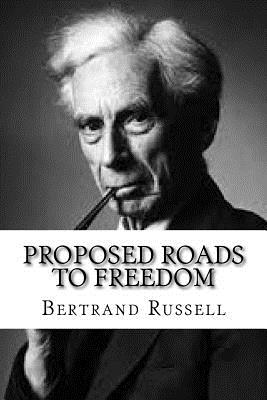 Proposed roads to freedom - Bertrand Russell