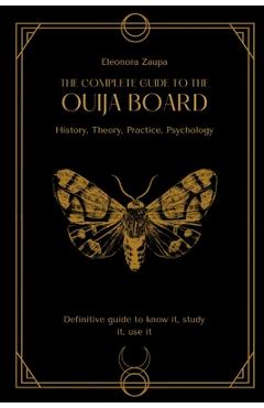 Poza produsului The complete guide to the Ouija board: History, Theory, Practice, Psychology - Eleonora Zaupa