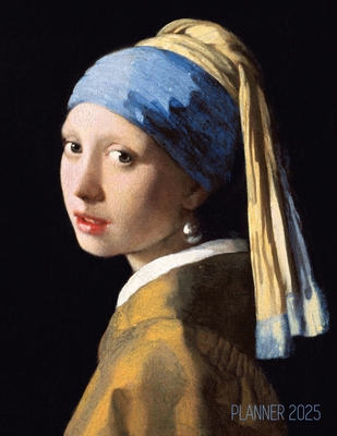 Girl With a Pearl Earring Planner 2025: Johannes Vermeer Artsy Year Agenda: January-December 12 Months Artistic Italian Renaissance Painting - Shy Panda Press