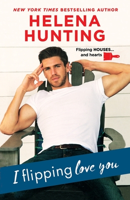 I Flipping Love You - Helena Hunting