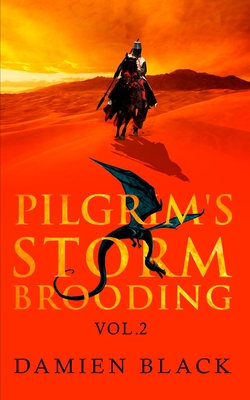 Pilgrim's Storm Brooding Volume 2: A Dark Fantasy Epic - Damien Black