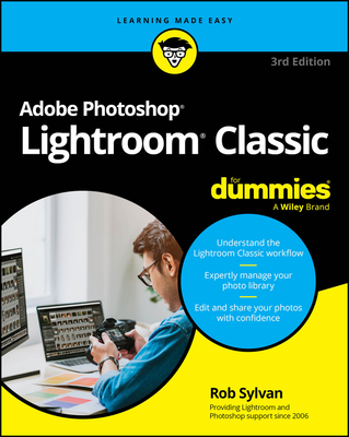 Adobe Lightroom Classic for Dummies - Rob Sylvan